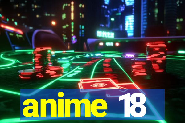 anime 18